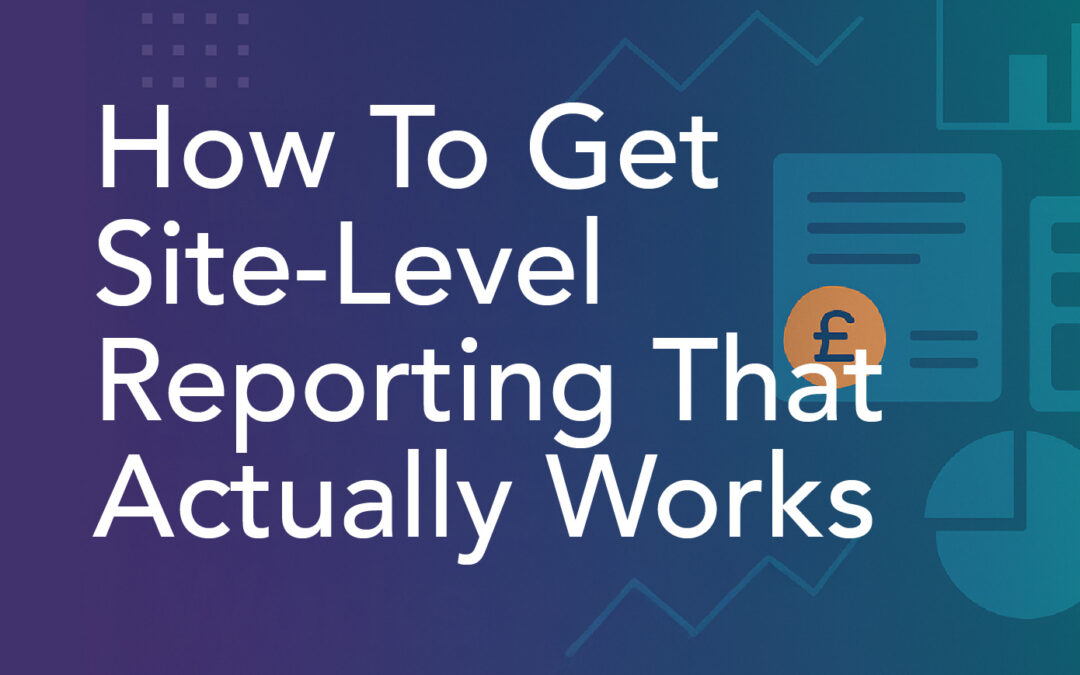 How to Get Site-Level Reporting That Actually Works