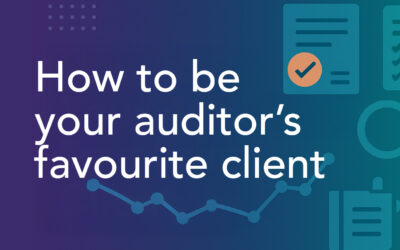 How to Be Your Auditor’s Favourite Client