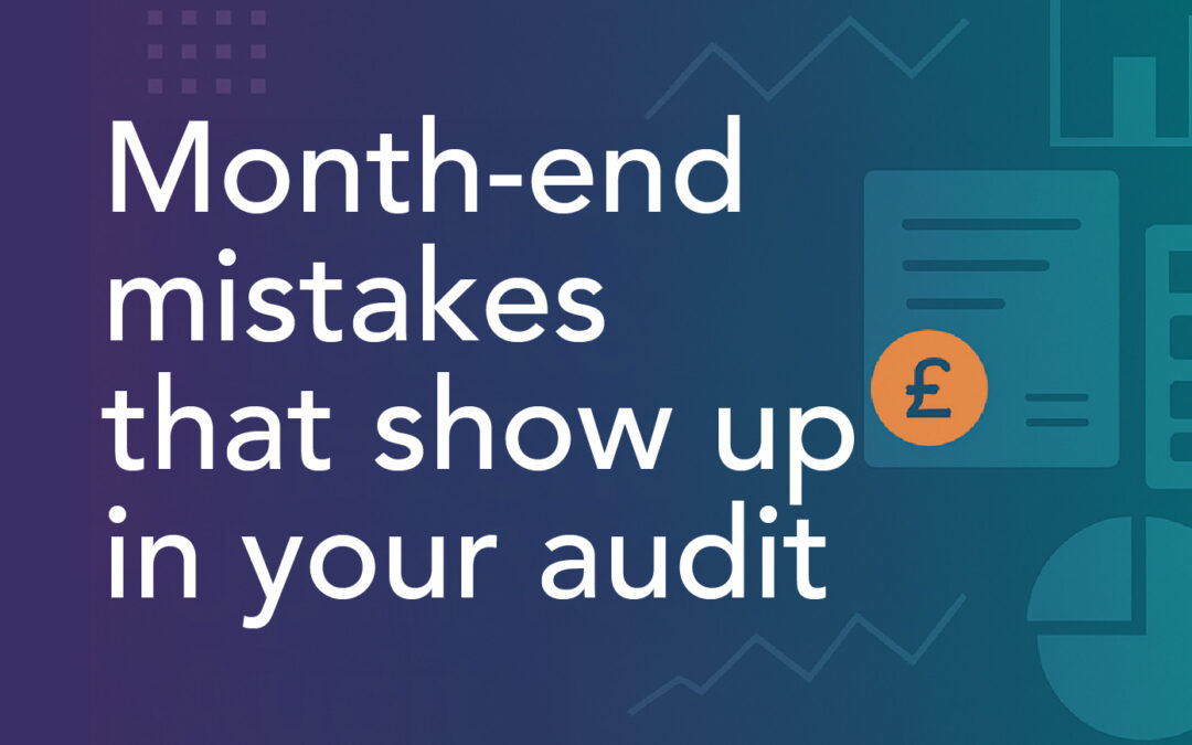 Month-End Mistakes That Show Up in Your Audit