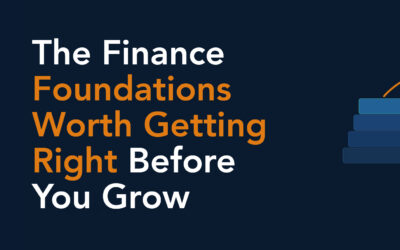 The Finance Foundations Worth Getting Right Before You Grow