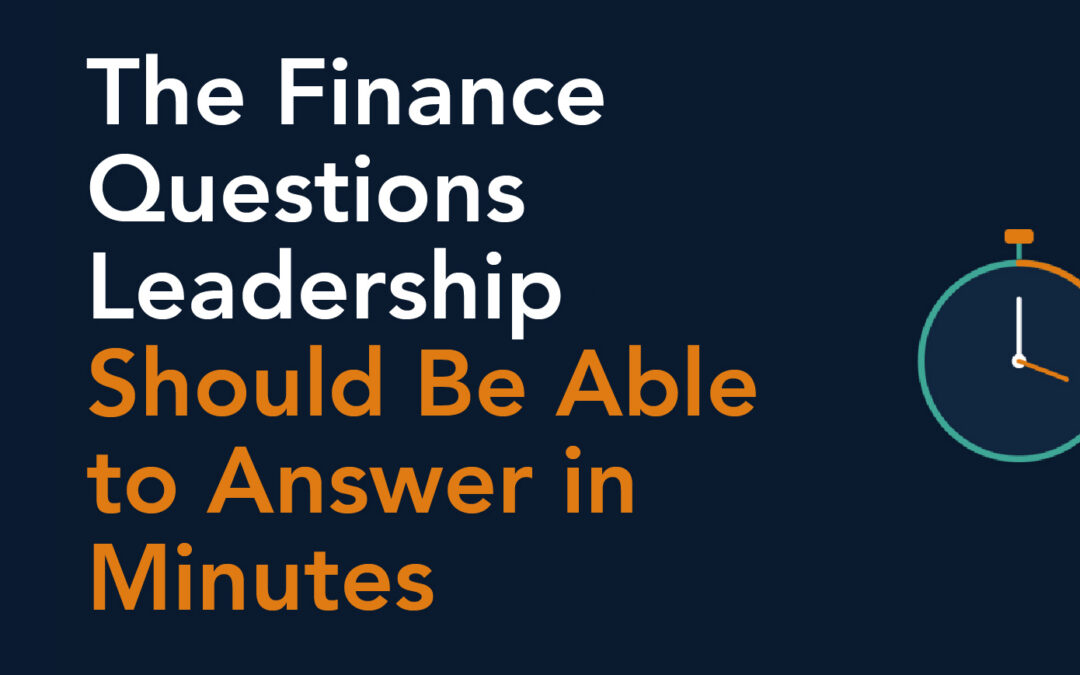 The Finance Questions Leadership Should Be Able to Answer in Minutes