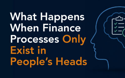 What Happens When Finance Processes Only Exist in People’s Heads